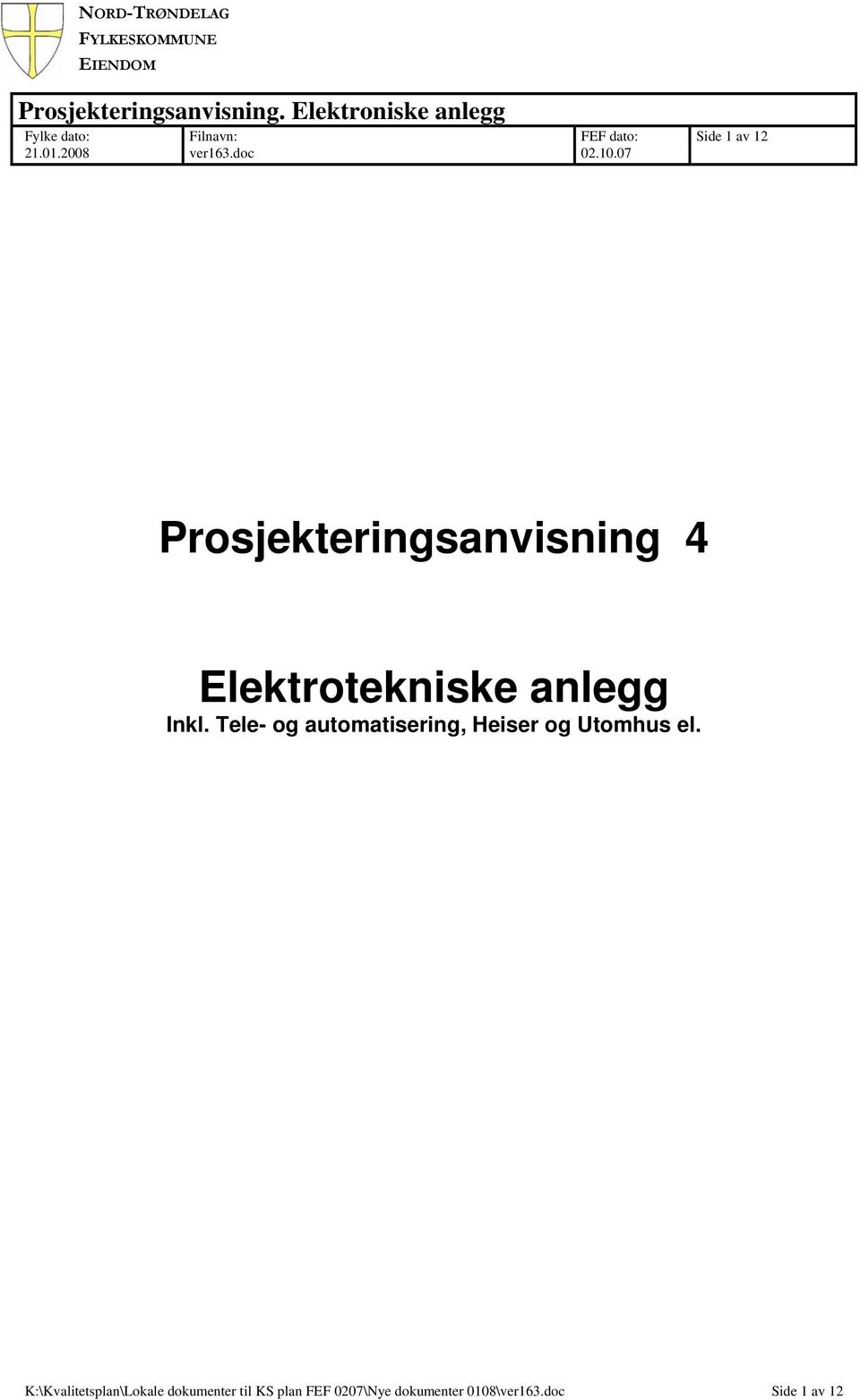 07 Side 1 av 12 Prosjekteringsanvisning 4 Elektrotekniske anlegg Inkl.