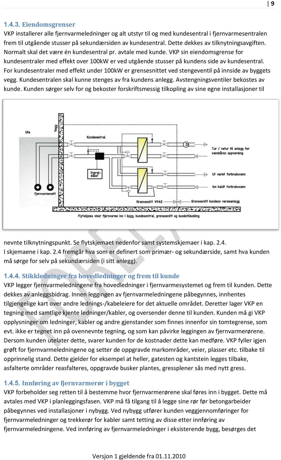 VKP sin eiendomsgrense for kundesentraler med effekt over 100kW er ved utgående stusser på kundens side av kundesentral.