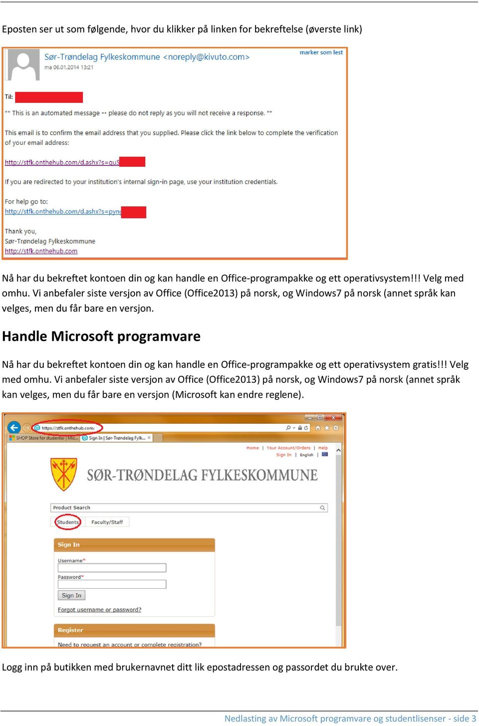 Handle Microsoft programvare Nå har du bekreftet kontoen din og kan handle en Office-programpakke og ett operativsystem gratis!!! Velg med omhu.