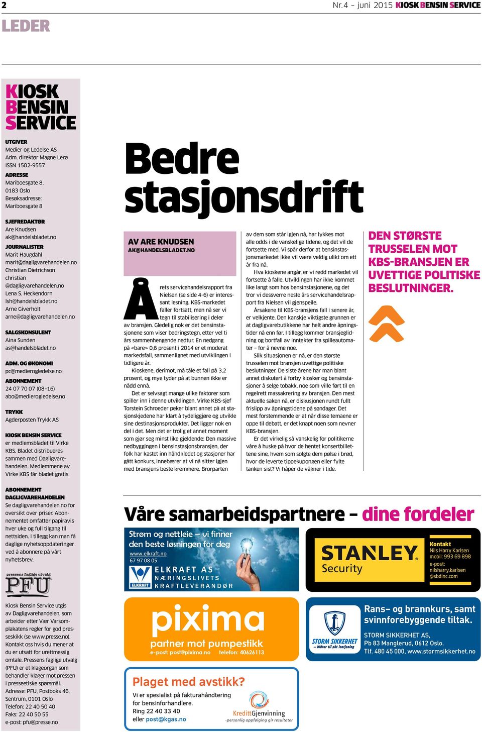 no Christian Dietrichson christian @dagligvarehandelen.no Lena S. Heckendorn lsh@handelsbladet.no Arne Giverholt arne@dagligvarehandelen.no SALGSKONSULENT Aina Sunden as@handelsbladet.no ADM.