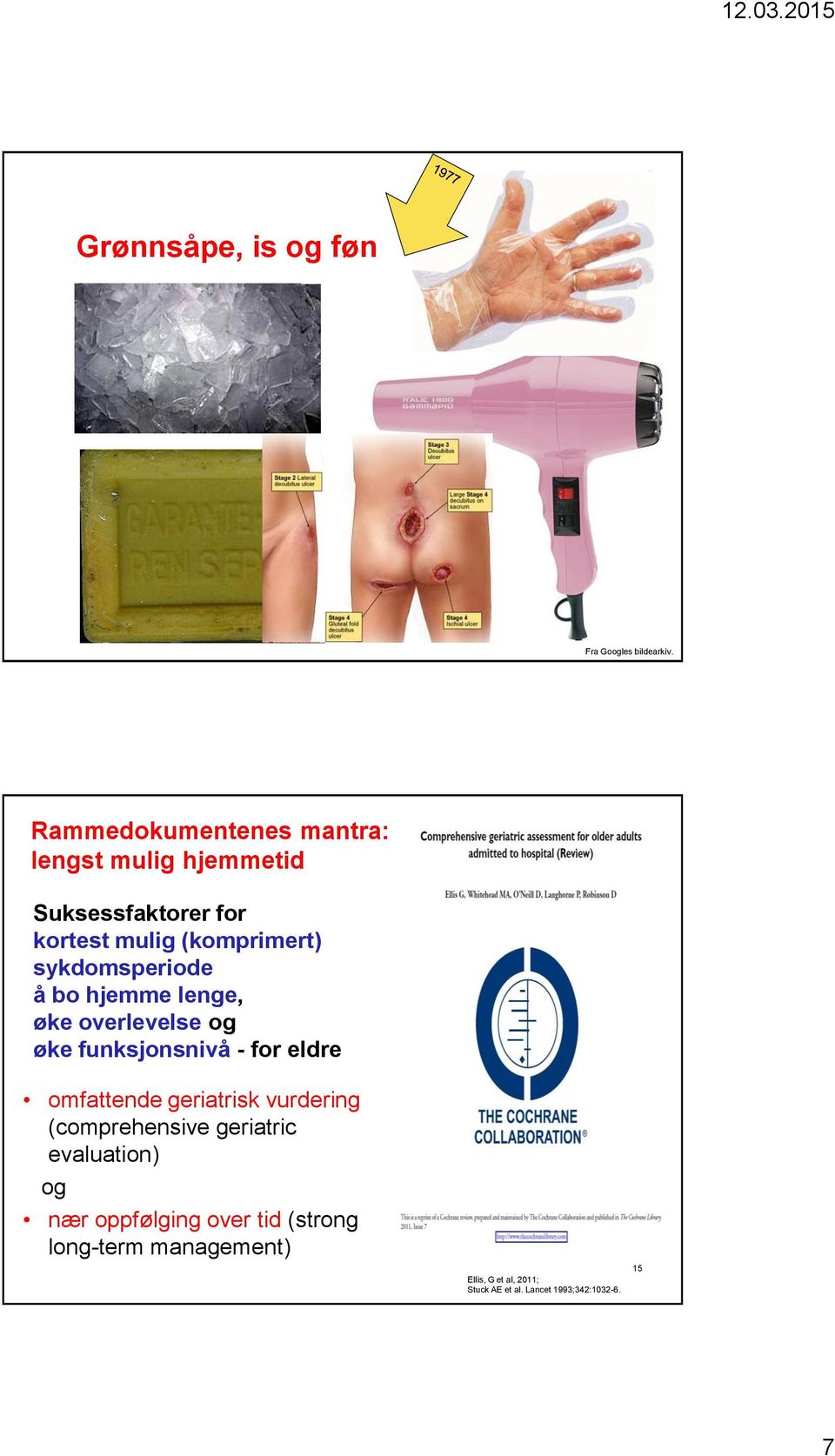 sykdomsperiode å bo hjemme lenge, øke overlevelse og øke funksjonsnivå - for eldre omfattende geriatrisk