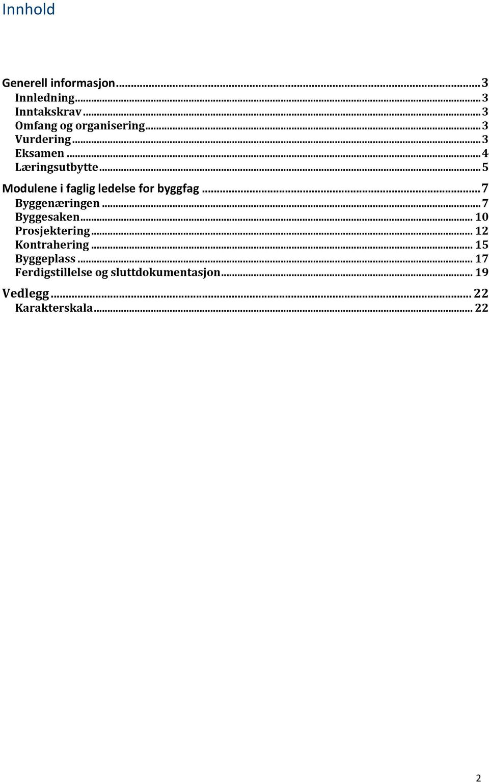 .. 5 Modulene i faglig ledelse for byggfag... 7 Byggenæringen... 7 Byggesaken.