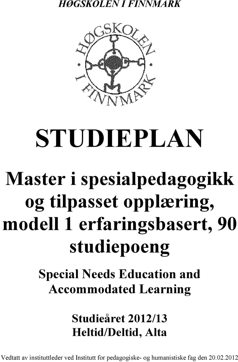 and Accommodated Learning Studieåret 2012/13 Heltid/Deltid, Alta Vedtatt av