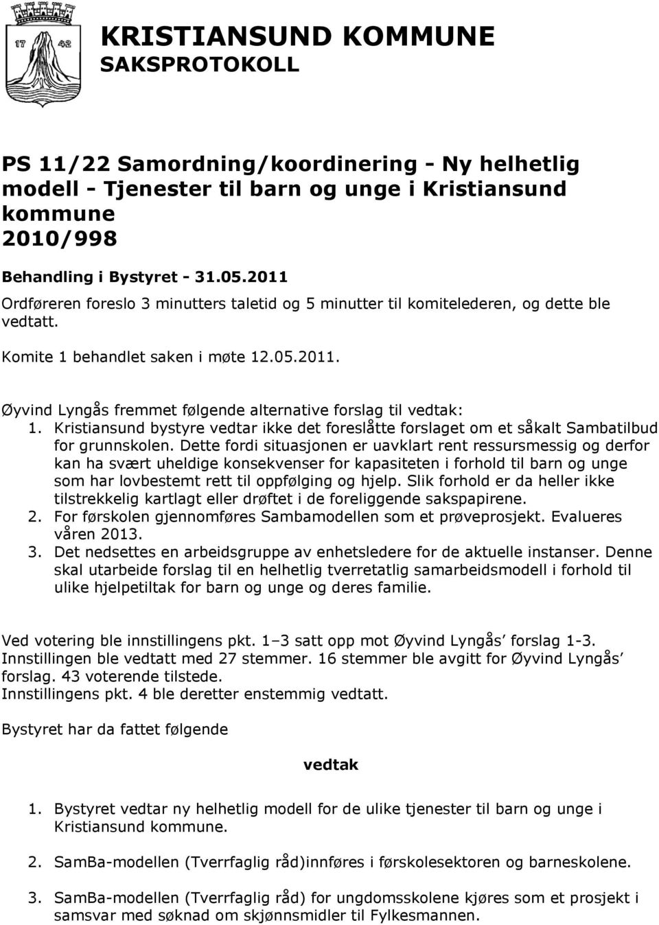 Kristiansund bystyre vedtar ikke det foreslåtte forslaget om et såkalt Sambatilbud for grunnskolen.