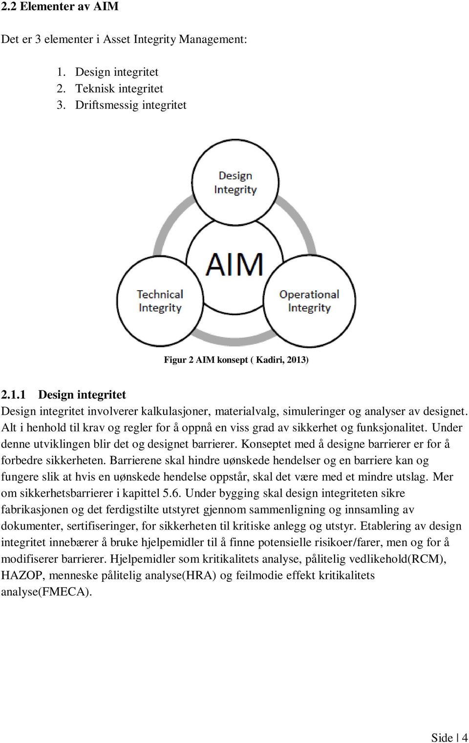 Konseptet med å designe barrierer er for å forbedre sikkerheten.