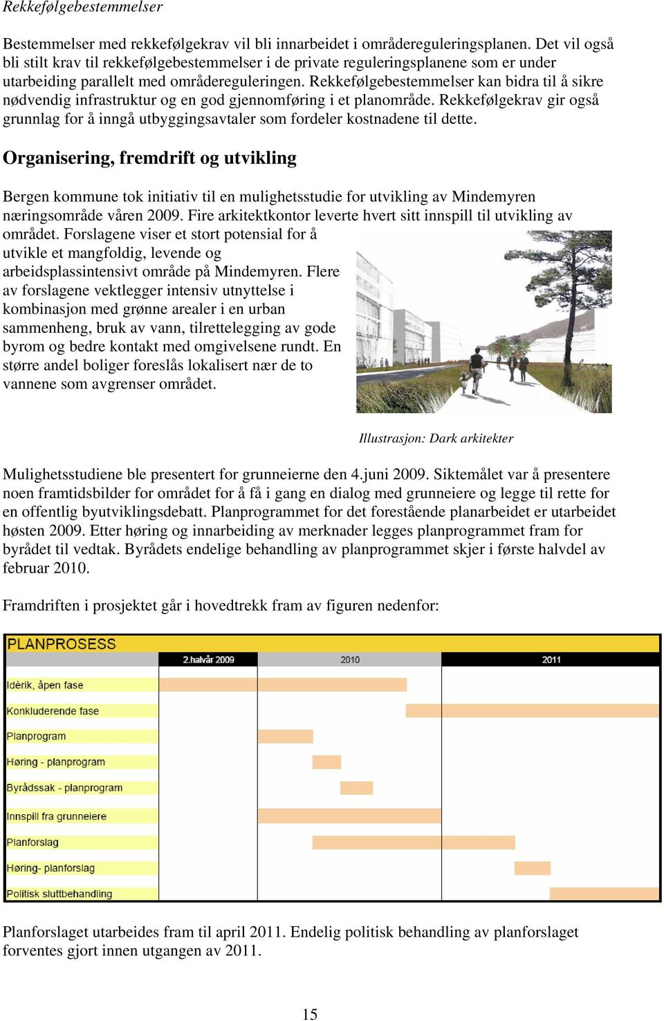 Rekkefølgebestemmelser kan bidra til å sikre nødvendig infrastruktur og en god gjennomføring i et planområde.