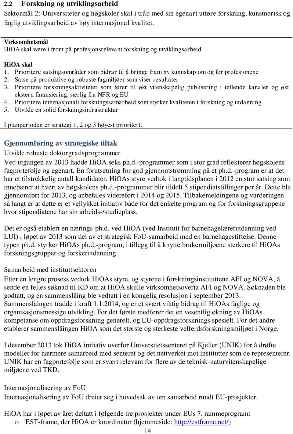 Satse på produktive og robuste fagmiljøer som viser resultater 3.