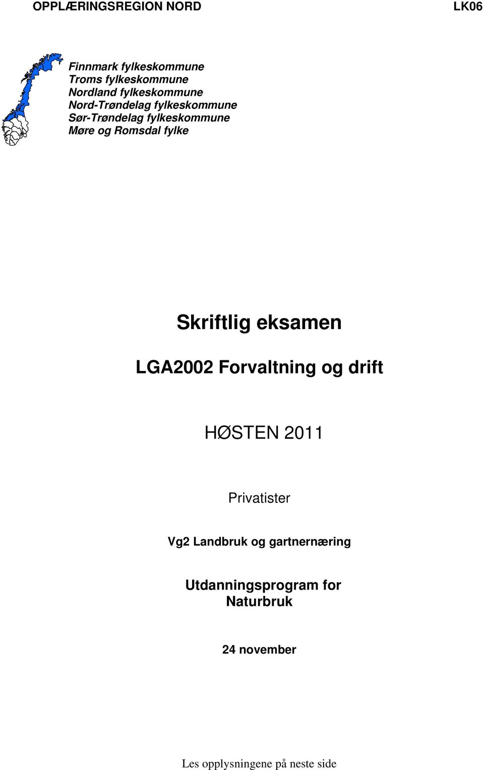 fylke Skriftlig eksamen LGA2002 Forvaltning og drift HØSTEN 2011 Privatister Vg2