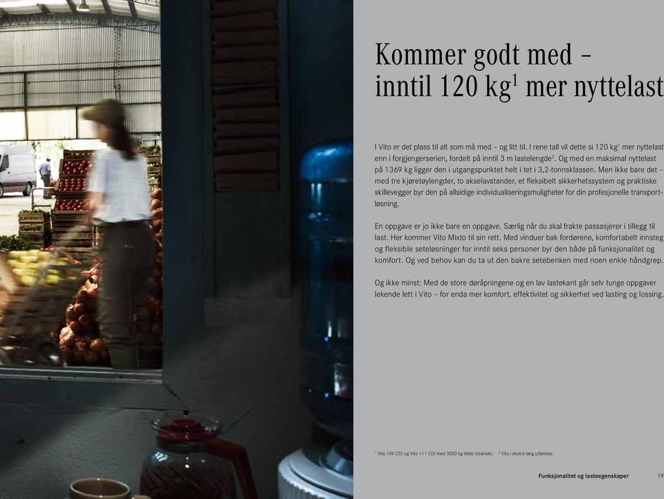 Og med en maksimal nyttelast på 1369 kg ligger den i utgangspunktet helt i tet i 3,2-tonnsklassen.