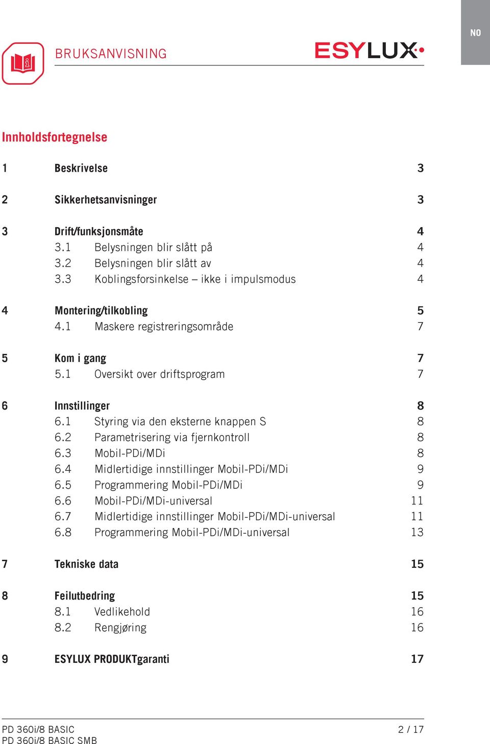 1 Styring via den eksterne knappen S 8 6.2 Parametrisering via fjernkontroll 8 6.3 Mobil-PDi/MDi 8 6.4 Midlertidige innstillinger Mobil-PDi/MDi 9 6.5 Programmering Mobil-PDi/MDi 9 6.