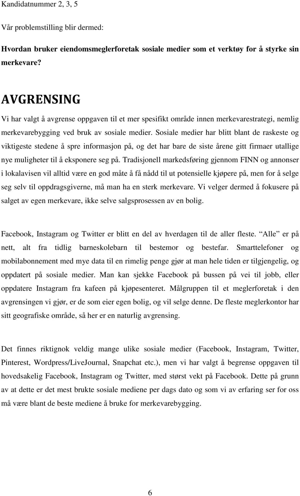 Sosiale medier har blitt blant de raskeste og viktigeste stedene å spre informasjon på, og det har bare de siste årene gitt firmaer utallige nye muligheter til å eksponere seg på.