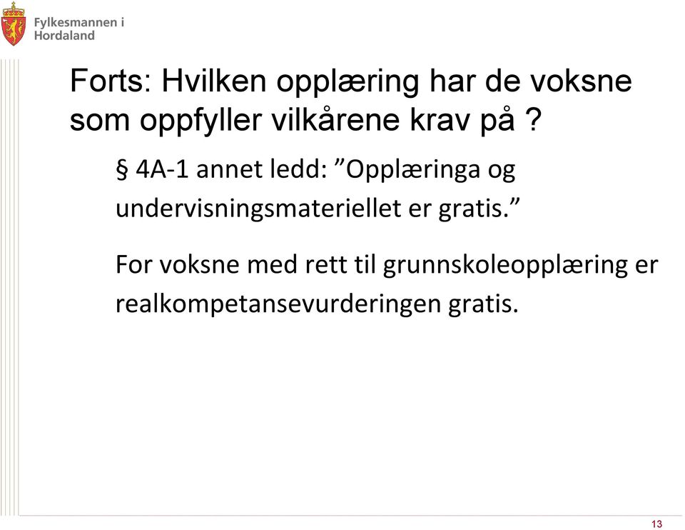 4A-1 annet ledd: Opplæringa og undervisningsmateriellet