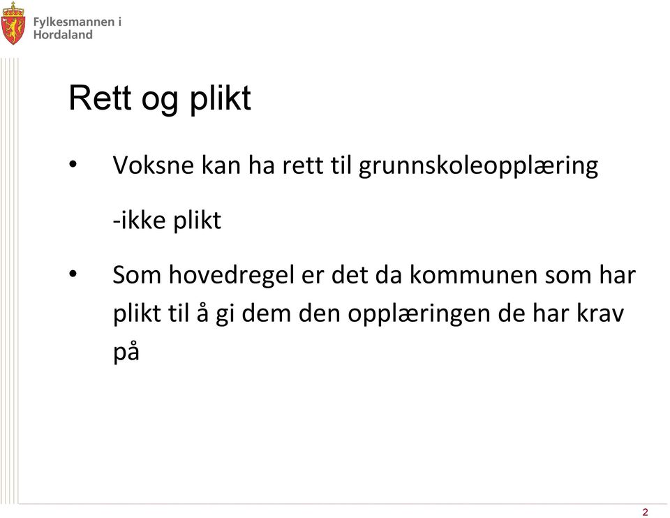 hovedregel er det da kommunen som har