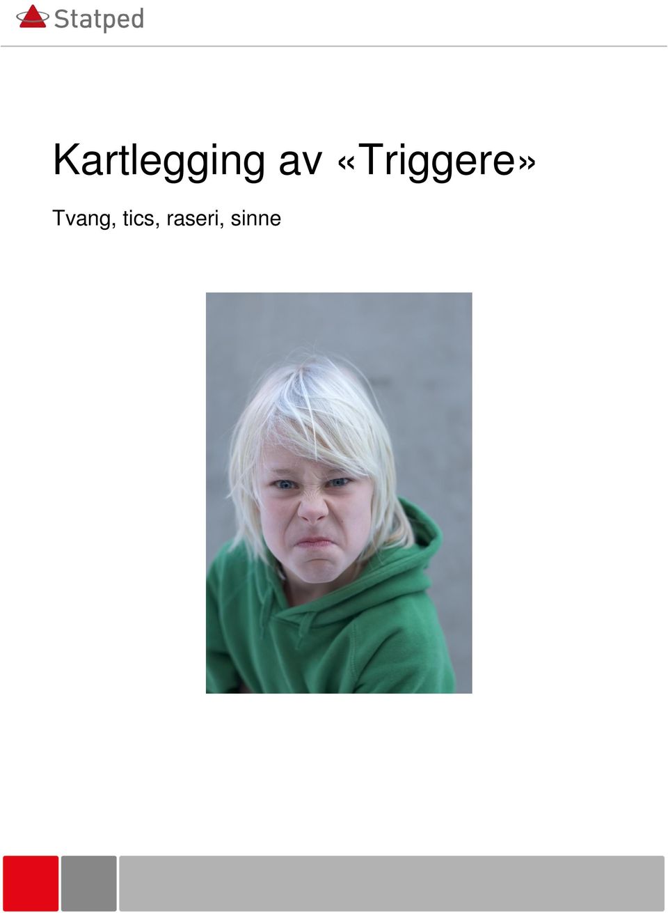 «Triggere»