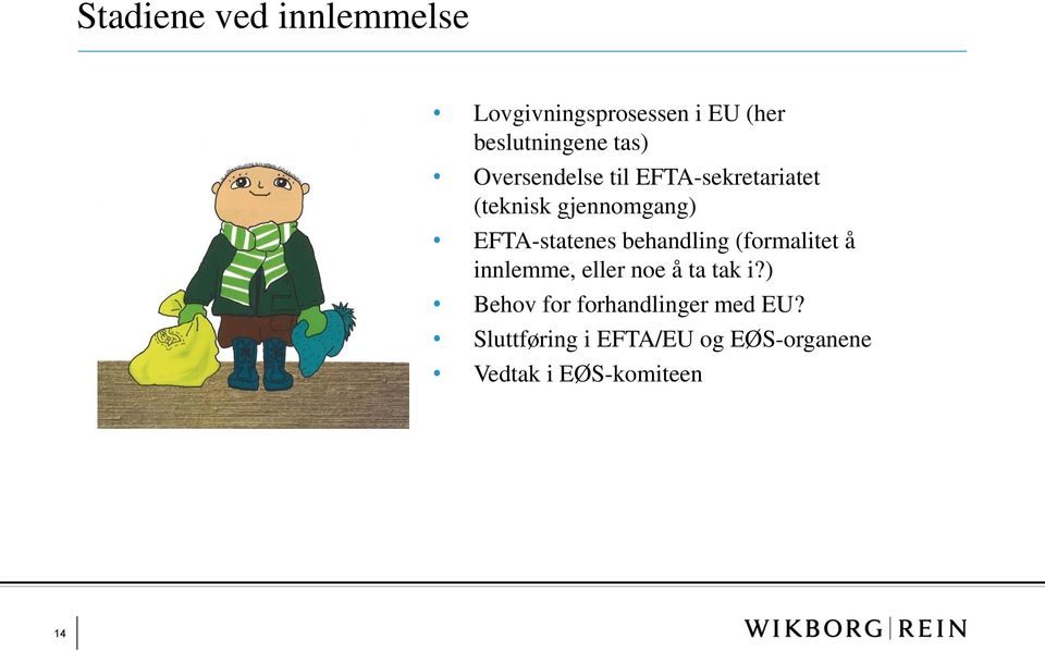 behandling (formalitet å innlemme, eller noe å ta tak i?