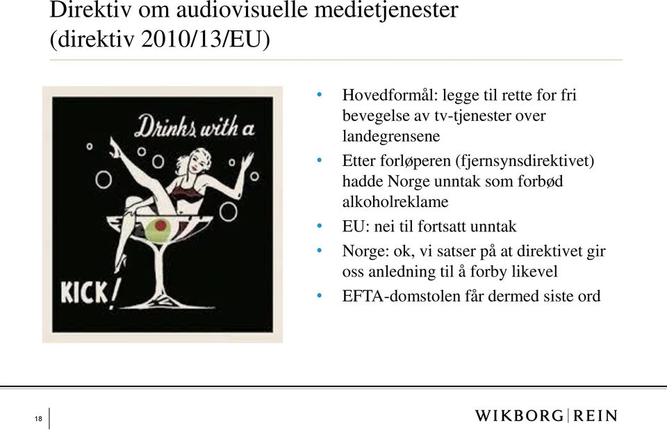 hadde Norge unntak som forbød alkoholreklame EU: nei til fortsatt unntak Norge: ok, vi