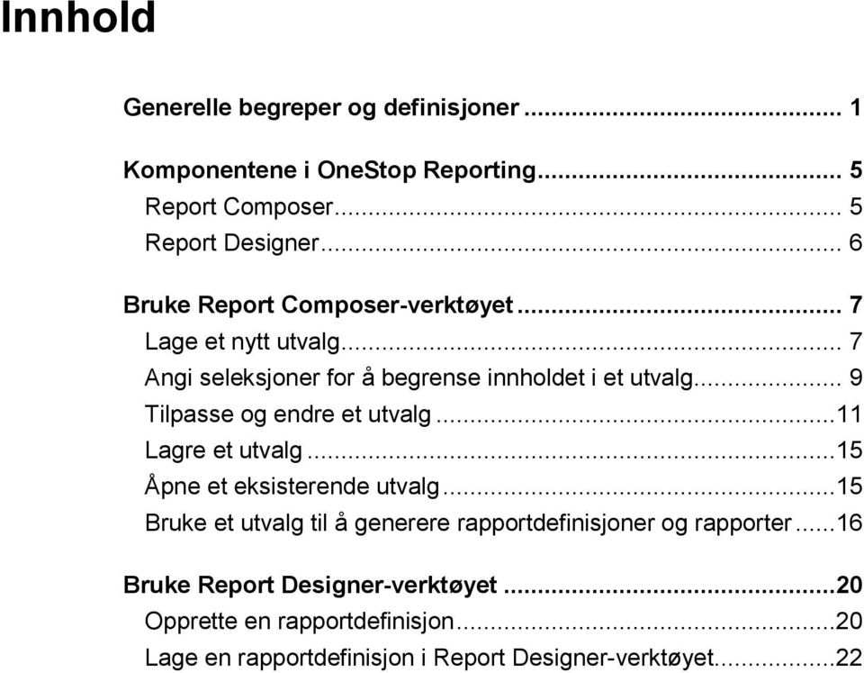 .. 9 Tilpasse og endre et utvalg...11 Lagre et utvalg...15 Åpne et eksisterende utvalg.