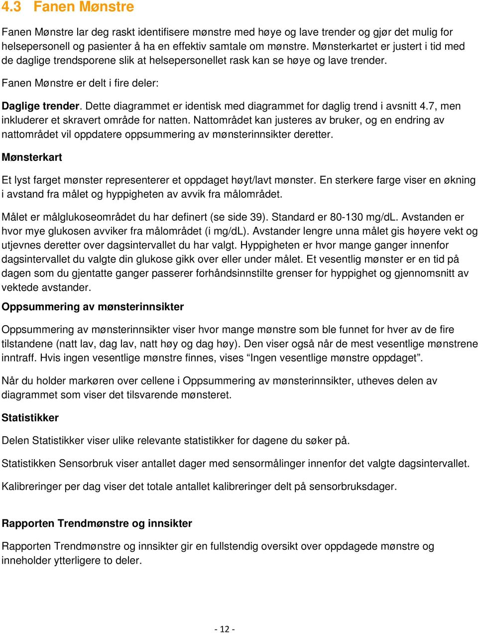 Dette diagrammet er identisk med diagrammet for daglig trend i avsnitt 4.7, men inkluderer et skravert område for natten.