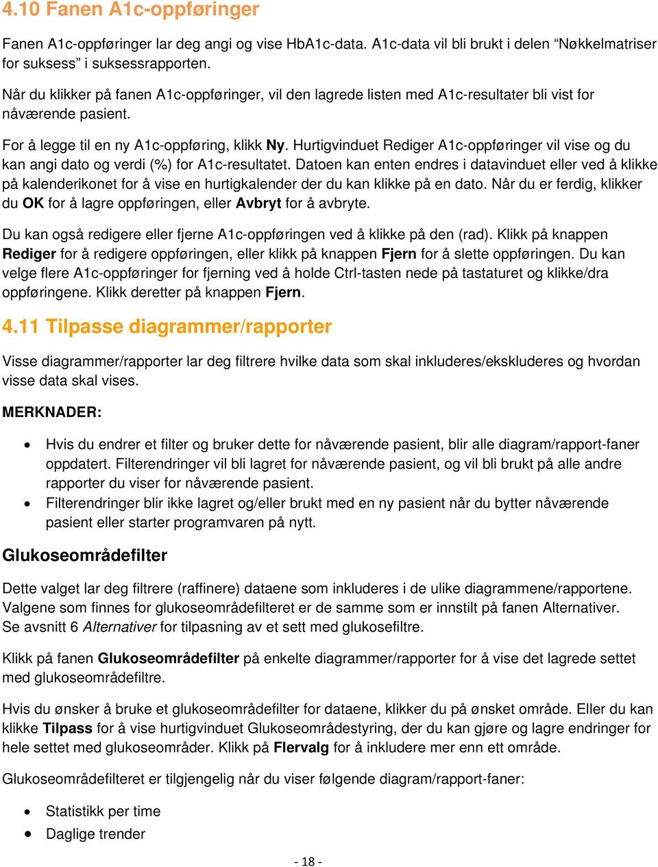 Hurtigvinduet Rediger A1c-oppføringer vil vise og du kan angi dato og verdi (%) for A1c-resultatet.