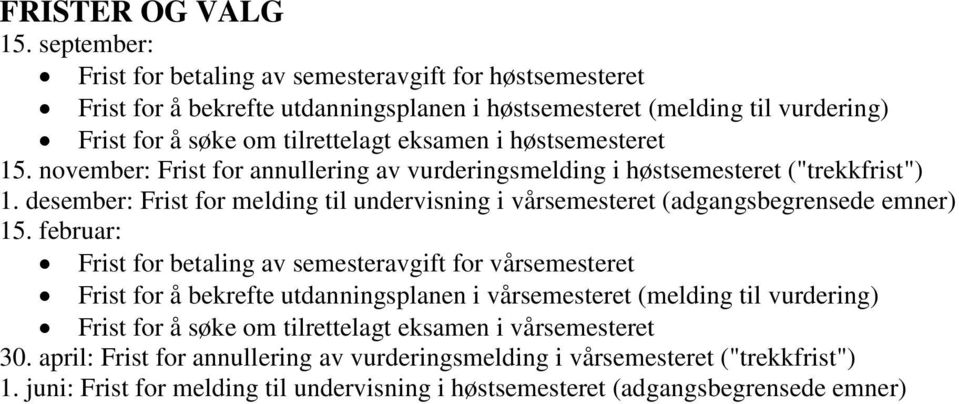 høstsemesteret 15. november: Frist for annullering av vurderingsmelding i høstsemesteret ("trekkfrist") 1.