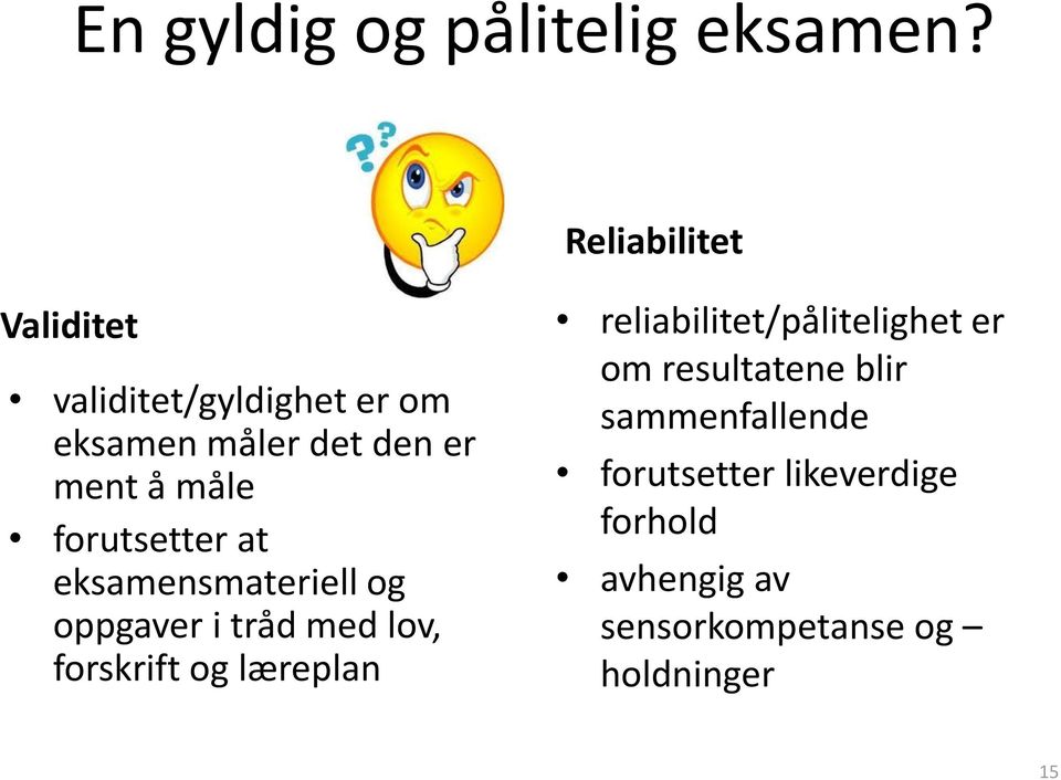 forutsetter at eksamensmateriell og oppgaver i tråd med lov, forskrift og læreplan