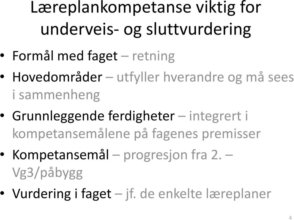 Grunnleggende ferdigheter integrert i kompetansemålene på fagenes premisser