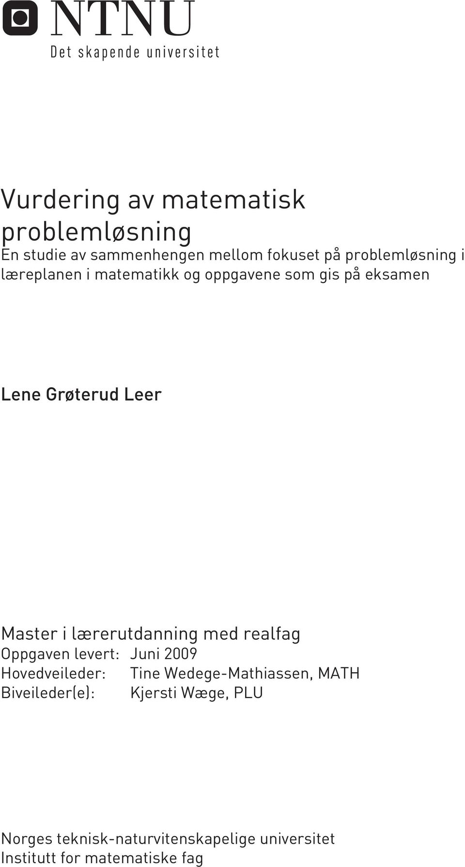 lærerutdanning med realfag Oppgaven levert: Juni 2009 Hovedveileder: Tine Wedege-Mathiassen, MATH