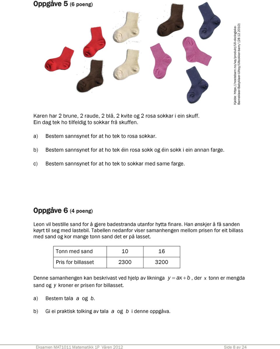 b) Bestem sannsynet for at ho tek éin rosa sokk og éin sokk i ein annan farge. c) Bestem sannsynet for at ho tek to sokkar med same farge.