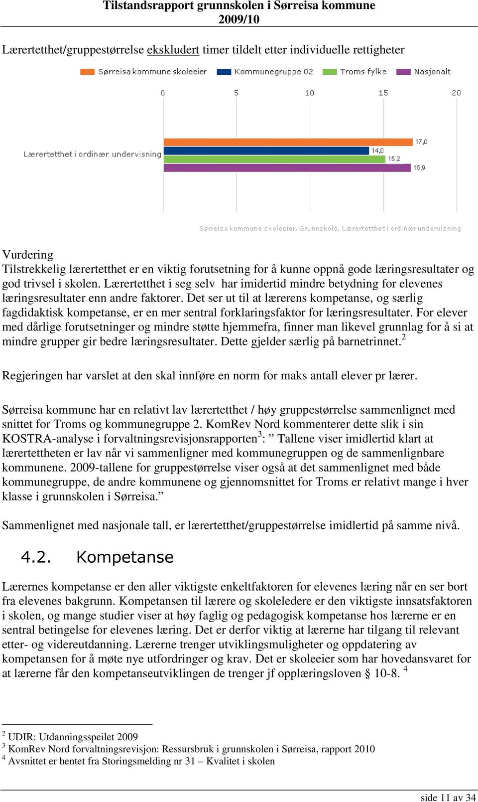 Det ser ut til at lærerens kompetanse, og særlig fagdidaktisk kompetanse, er en mer sentral forklaringsfaktor for læringsresultater.