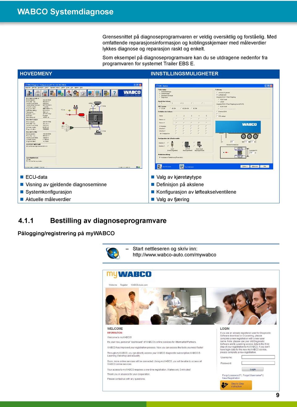 Som eksempel på diagnoseprogramvare kan du se utdragene nedenfor fra programvaren for systemet Trailer EBS E.