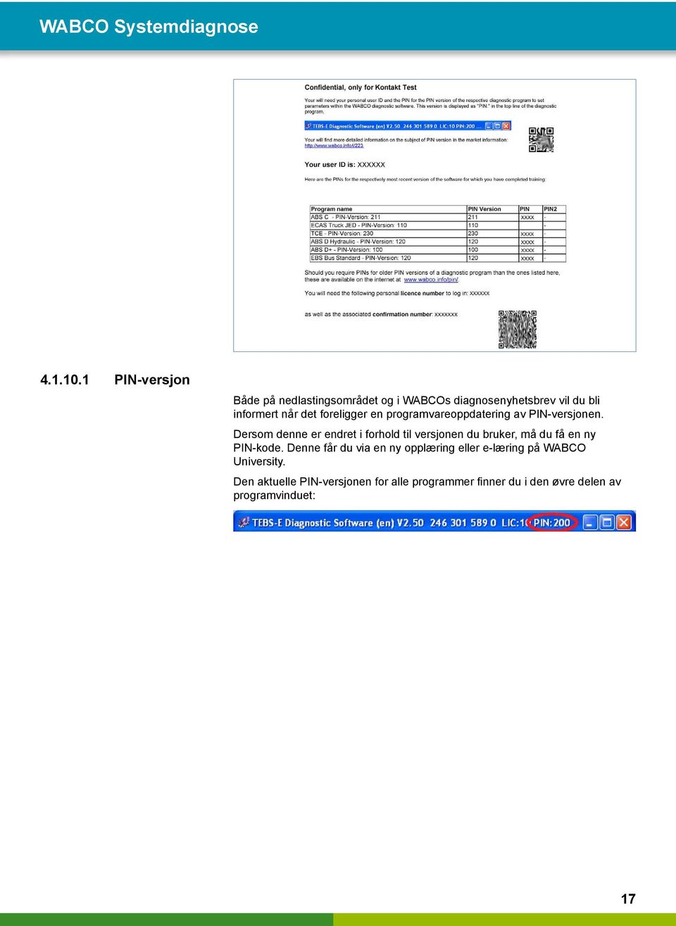 foreligger en programvareoppdatering av PIN-versjonen.