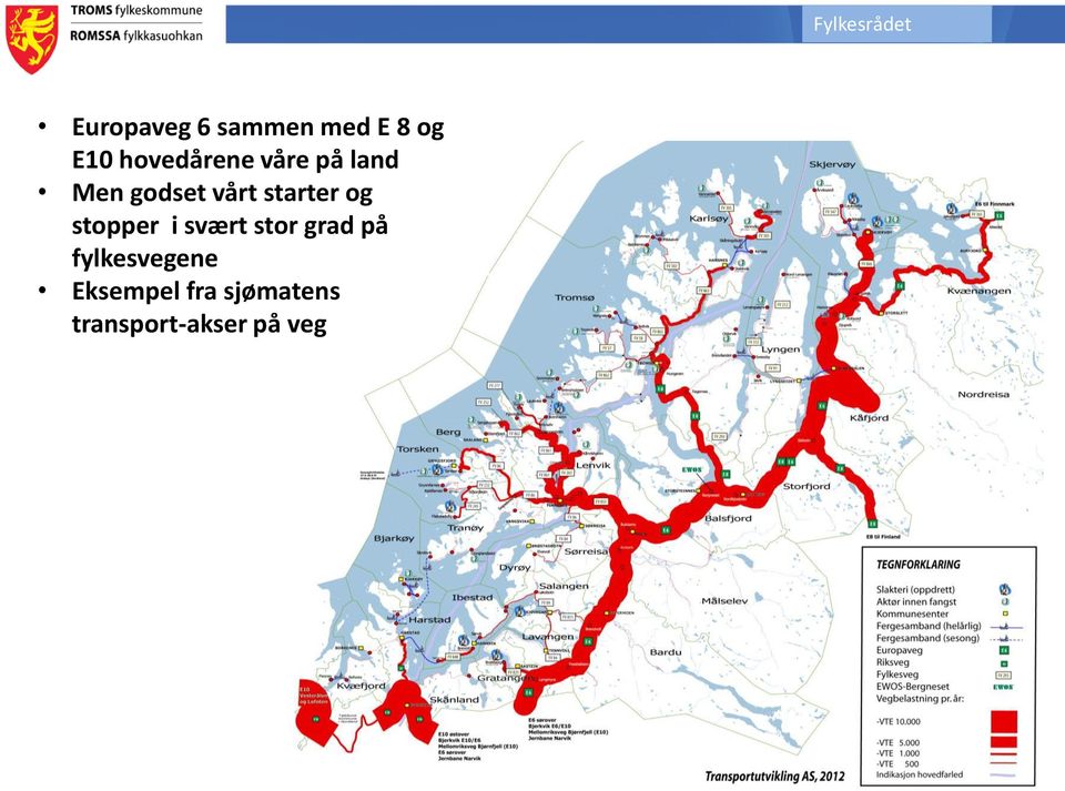 stopper i svært stor grad på fylkesvegene