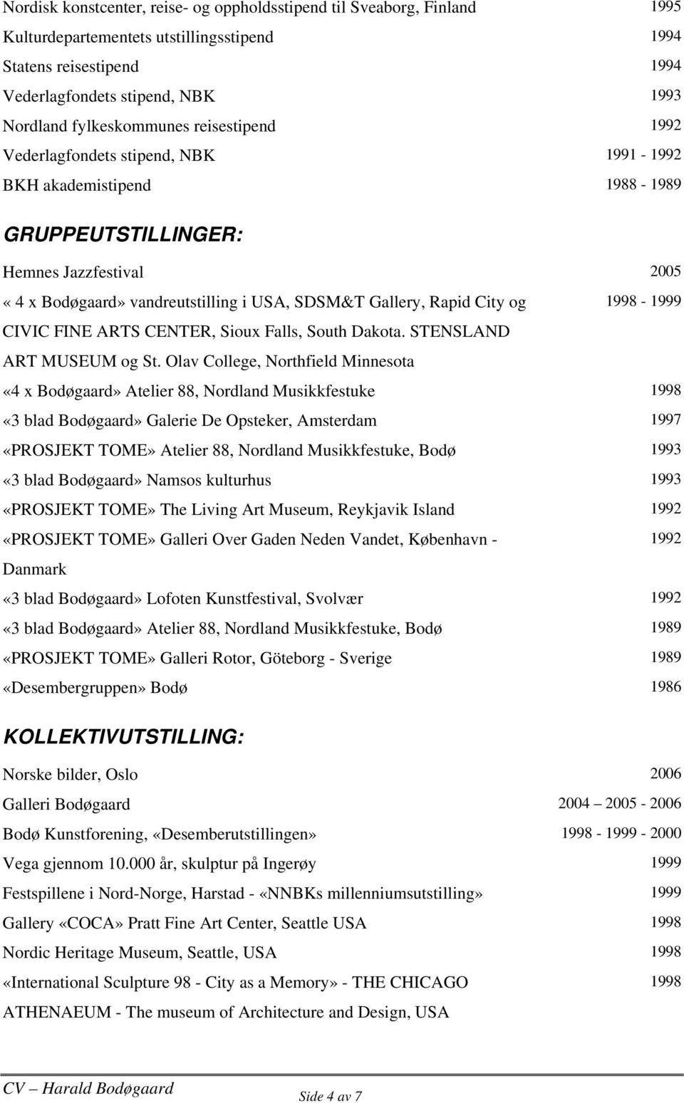 Gallery, Rapid City og 1998-1999 CIVIC FINE ARTS CENTER, Sioux Falls, South Dakota. STENSLAND ART MUSEUM og St.