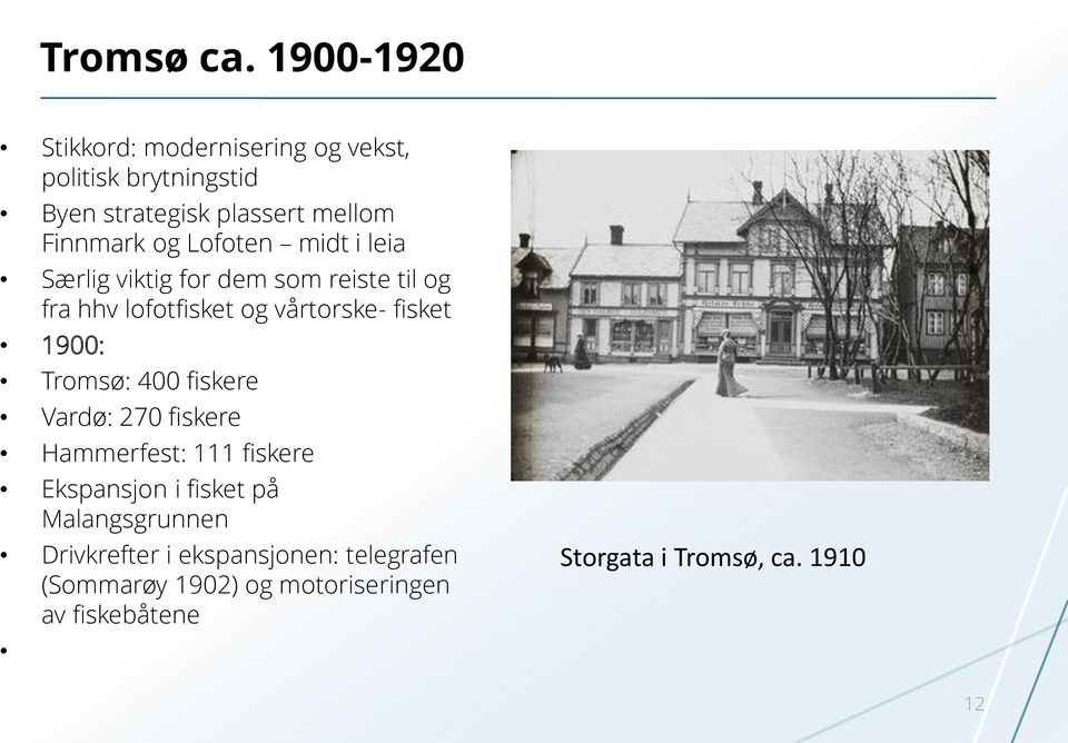 Lofoten midt i leia Særlig viktig for dem som reiste til og fra hhv lofotfisket og vårtorske- fisket 1900: