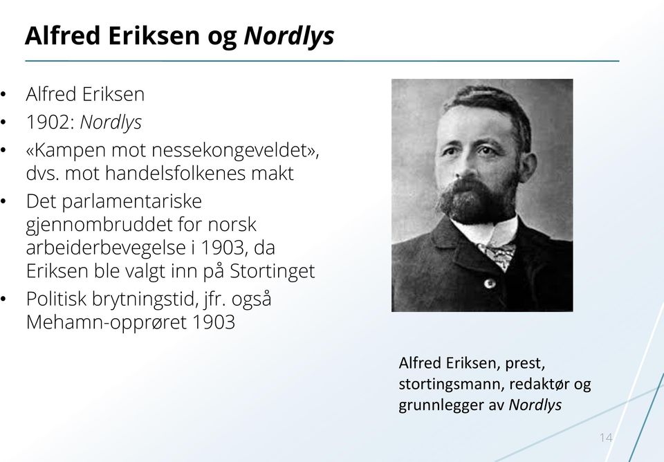 arbeiderbevegelse i 1903, da Eriksen ble valgt inn på Stortinget Politisk brytningstid,