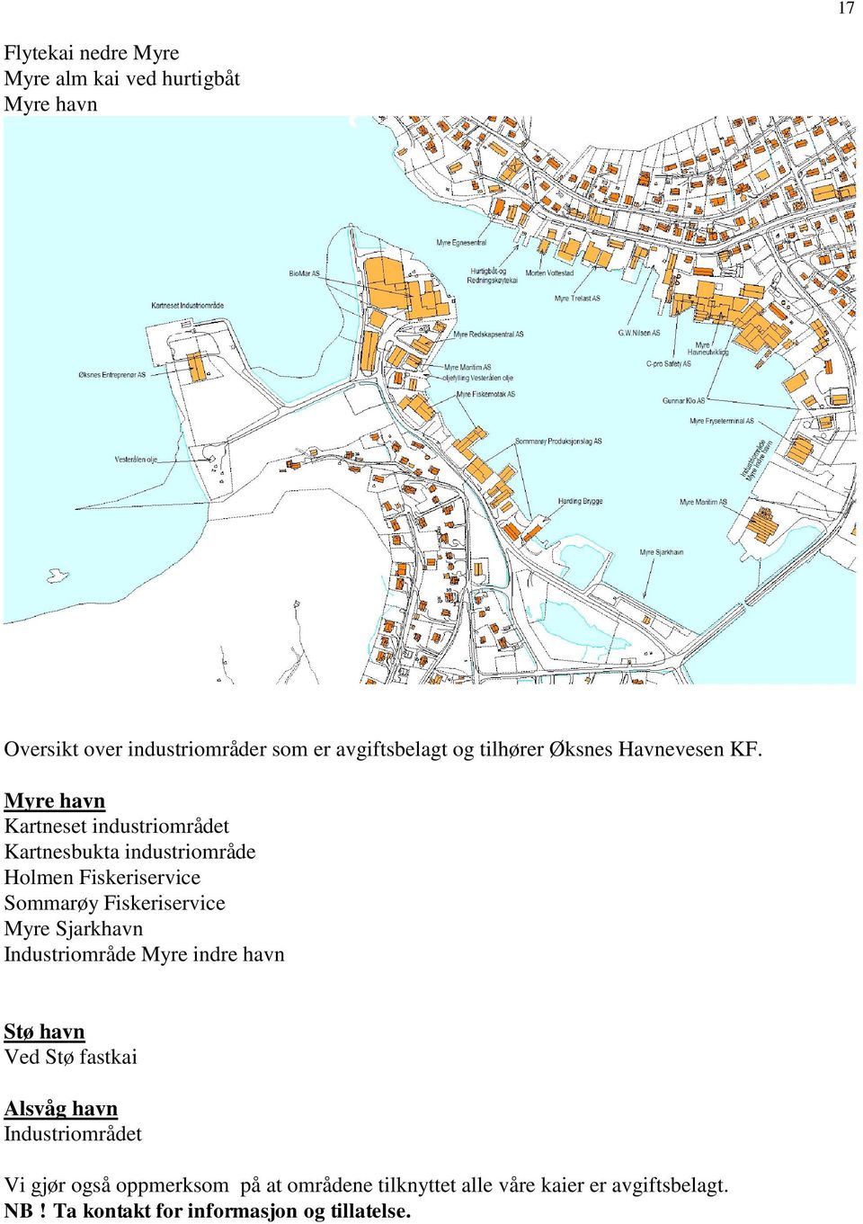 Myre havn Kartneset industriområdet Kartnesbukta industriområde Holmen Fiskeriservice Sommarøy Fiskeriservice Myre