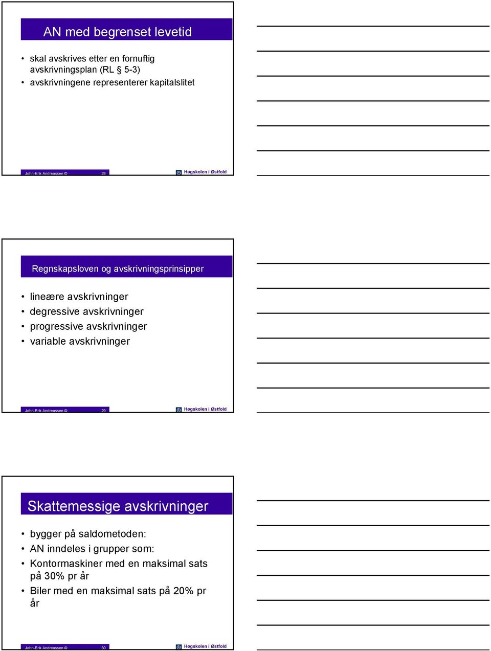 avskrivninger variable avskrivninger John-Erik Andreassen 29 Høgskolen i Østfold Skattemessige avskrivninger bygger på saldometoden: AN