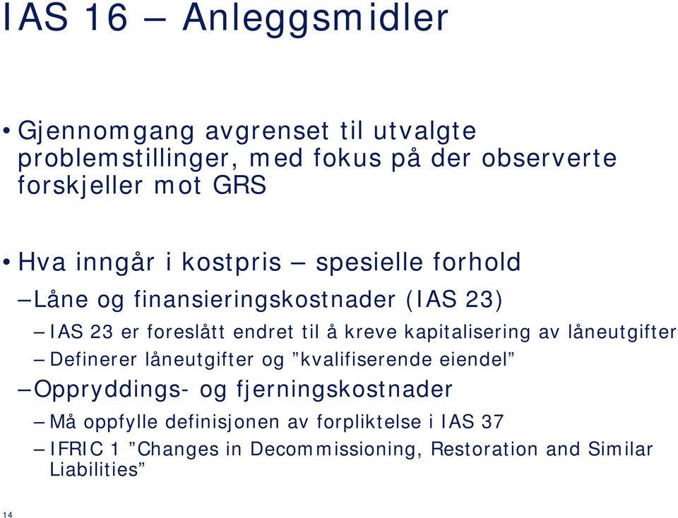 kreve kapitalisering av låneutgifter Definerer låneutgifter og kvalifiserende eiendel Oppryddings- og fjerningskostnader