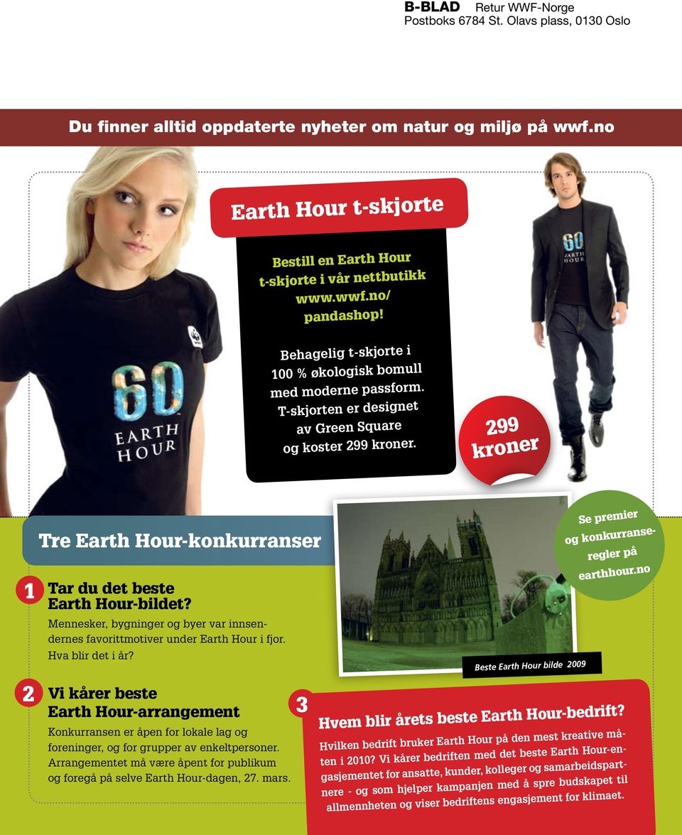 T-skjorten er designet av Green Square og koster 299 kroner. 299 kroner 1 2 Tre Earth Hour-konkurranser Tar du det beste Earth Hour-bildet?