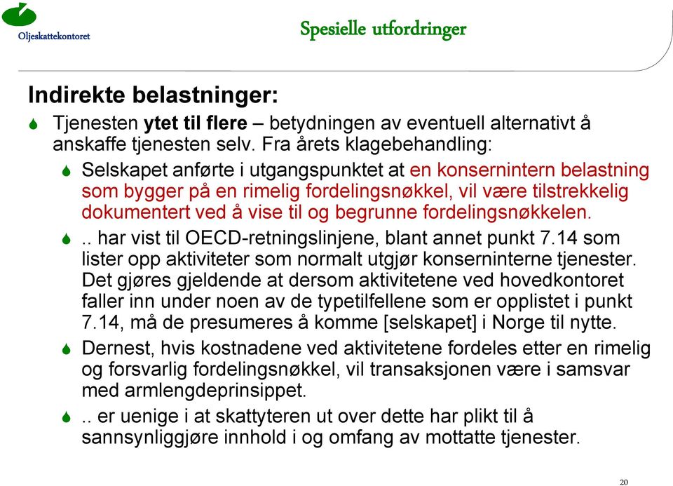 fordelingsnøkkelen... har vist til OECD-retningslinjene, blant annet punkt 7.14 som lister opp aktiviteter som normalt utgjør konserninterne tjenester.