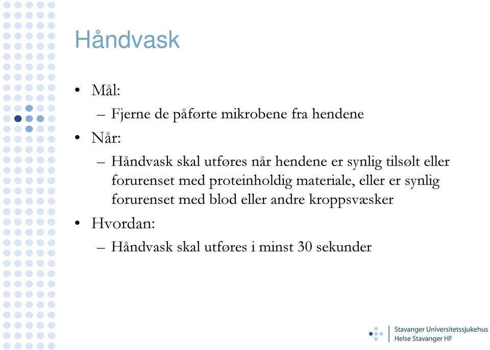 forurenset med proteinholdig materiale, eller er synlig forurenset