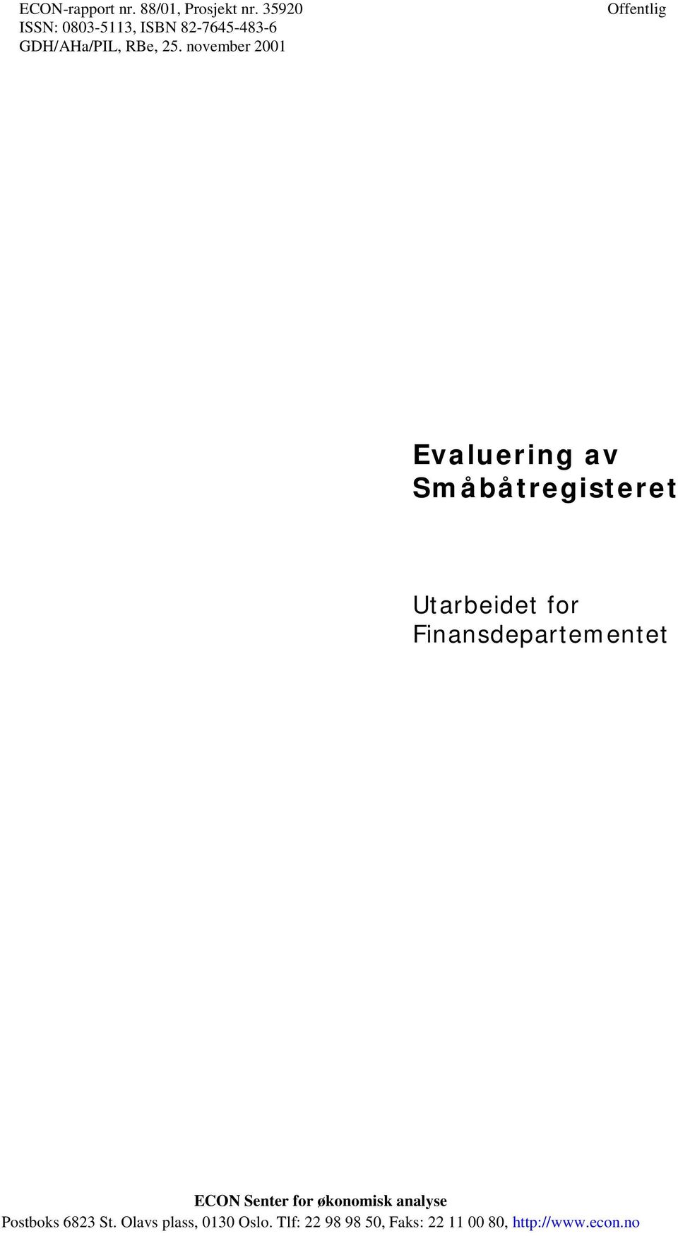 november 2001 Offentlig Evaluering av Småbåtregisteret Utarbeidet for