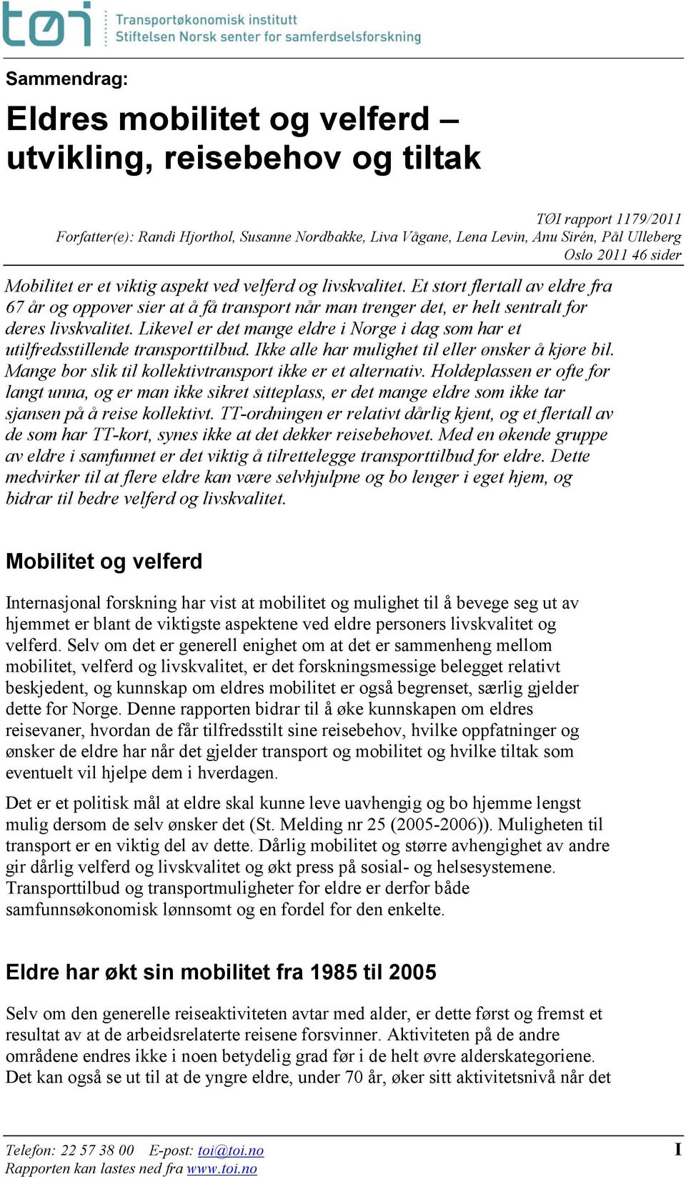 Et stort flertall av eldre fra 67 år og oppover sier at å få transport når man trenger det, er helt sentralt for deres livskvalitet.