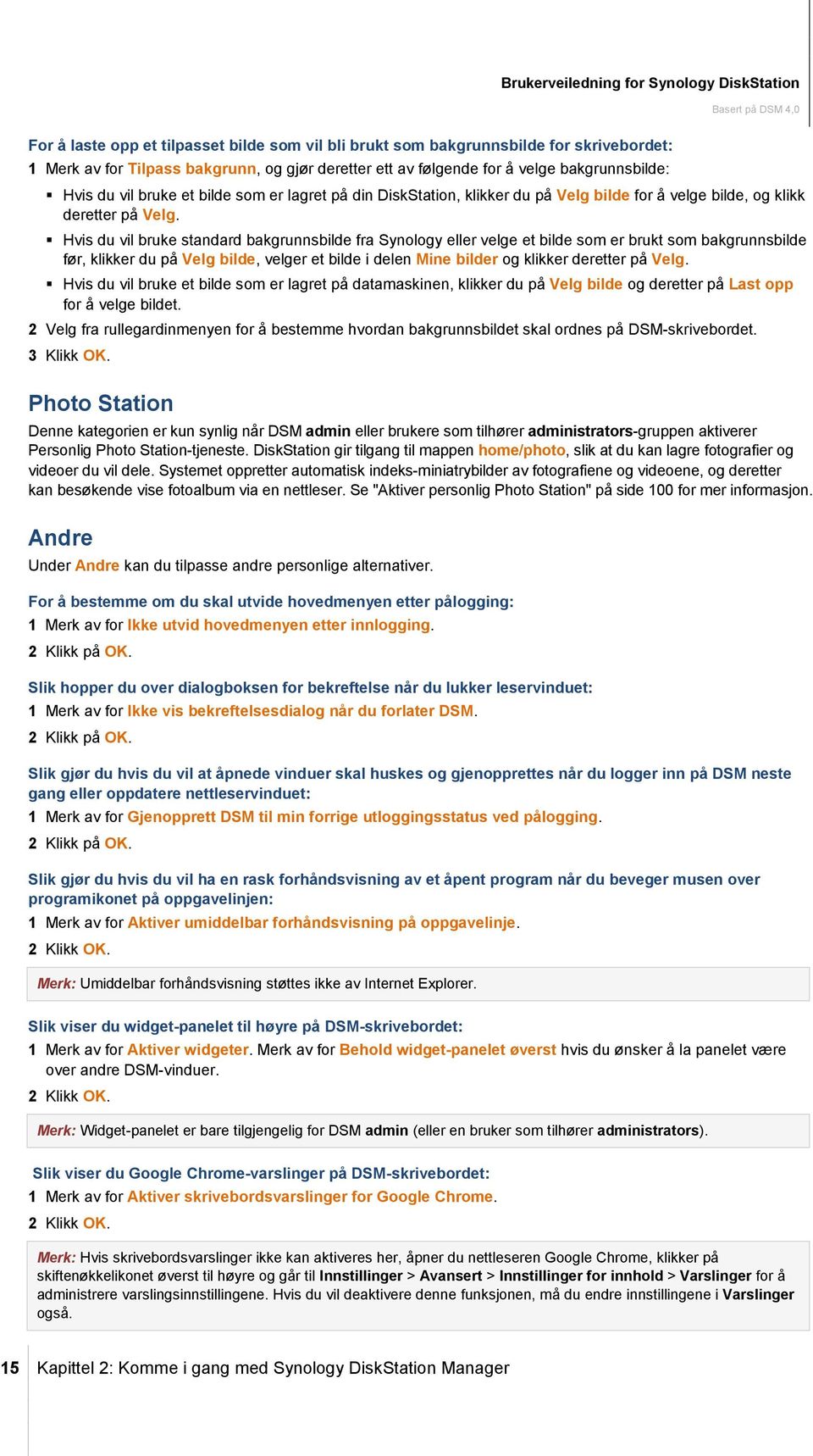 Hvis du vil bruke standard bakgrunnsbilde fra Synology eller velge et bilde som er brukt som bakgrunnsbilde før, klikker du på Velg bilde, velger et bilde i delen Mine bilder og klikker deretter på