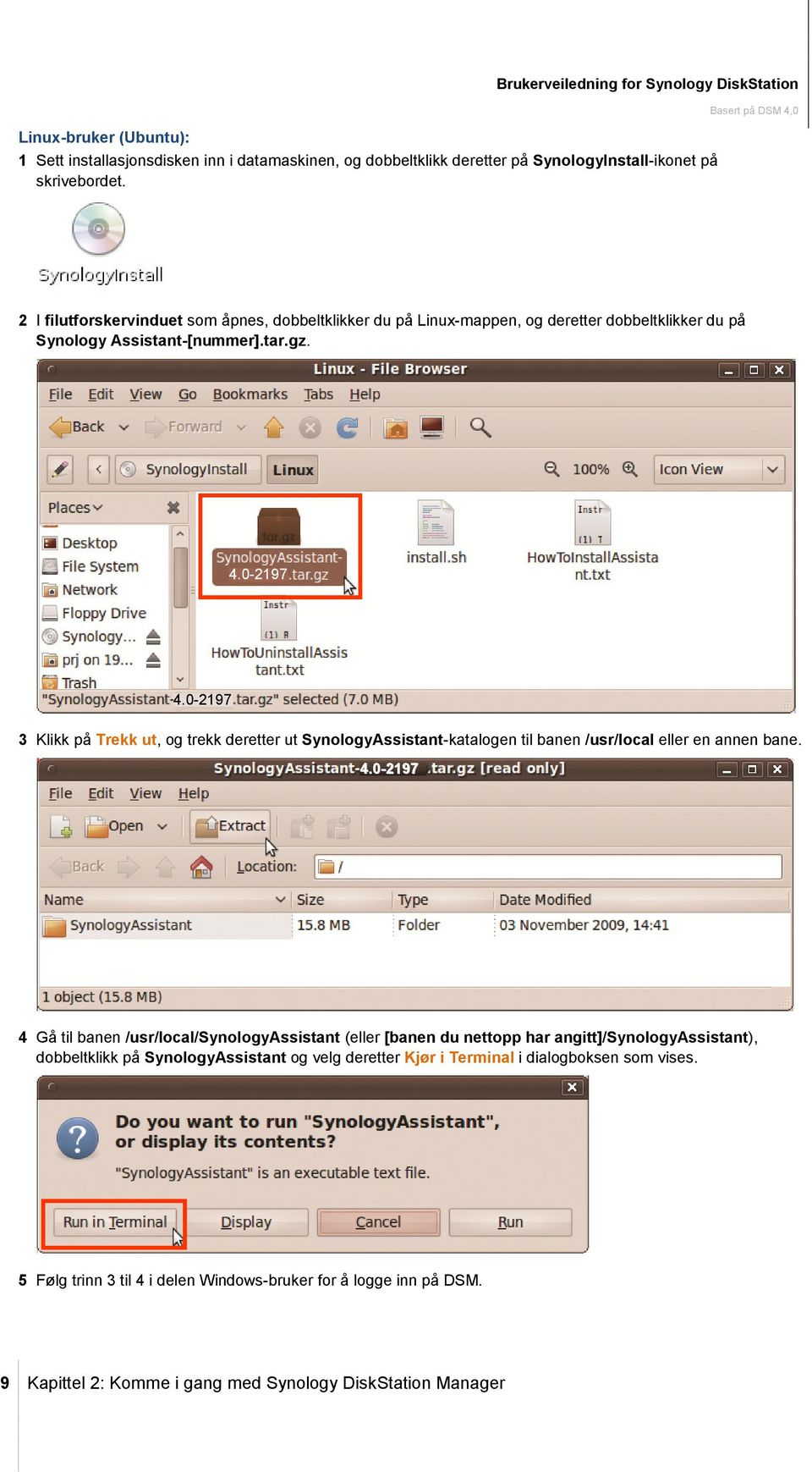 0-2197 3 Klikk på Trekk ut, og trekk deretter ut SynologyAssistant-katalogen til banen /usr/local eller en annen bane. 4.