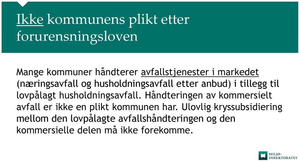 husholdningsavfall. Håndteringen av kommersielt avfall er ikke en plikt kommunen har.