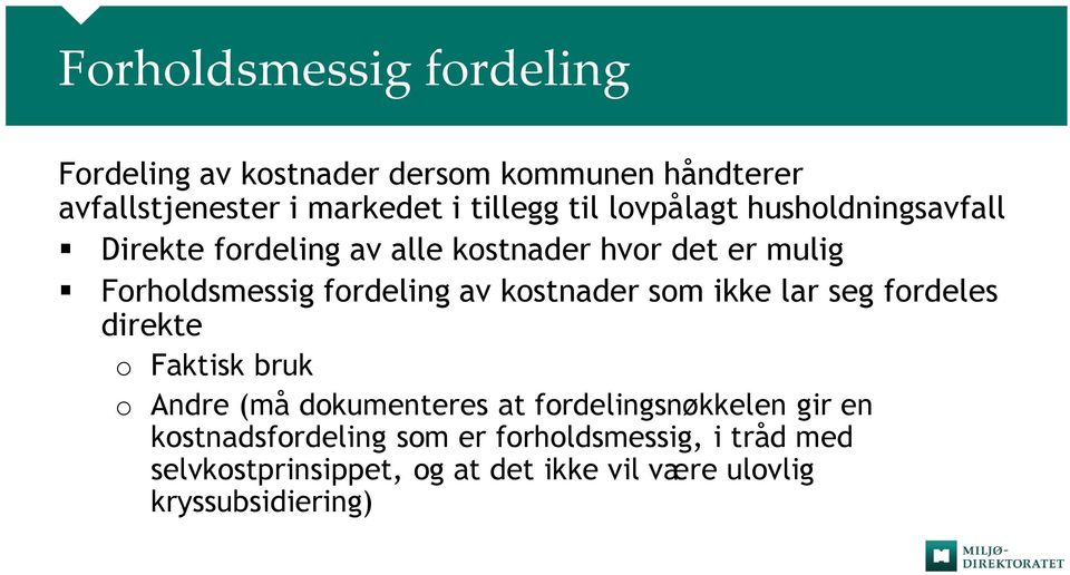 kostnader som ikke lar seg fordeles direkte o Faktisk bruk o Andre (må dokumenteres at fordelingsnøkkelen gir en