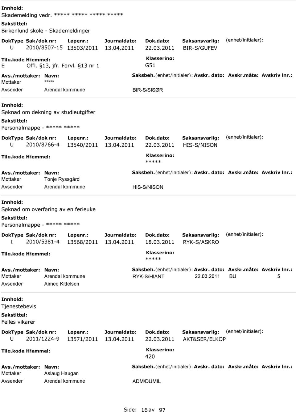 2011 BR-S/GFEV E G51 BR-S/SSØR Søknad om dekning av studieutgifter Personalmappe - 2010/8766-4 13540/2011 HS-S/NSON Tonje