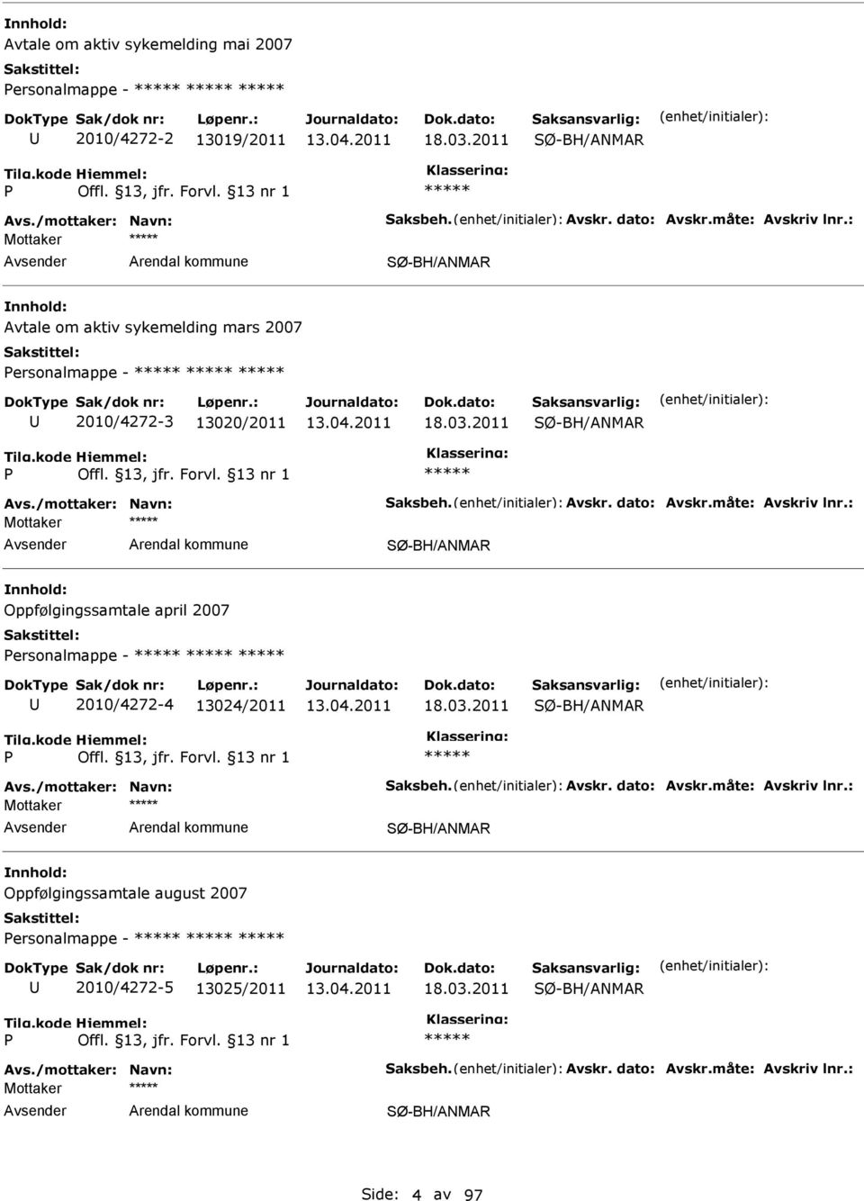 2011 SØ-BH/ANMAR P SØ-BH/ANMAR Oppfølgingssamtale april 2007 Personalmappe - 2010/4272-4 13024/2011 18.03.