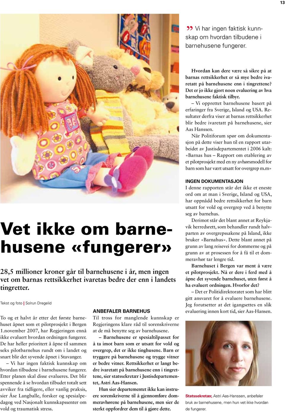 Resultater derfra viser at barnas rettsikkerhet blir bedre ivaretatt på barnehusene, sier Aas Hanssen.